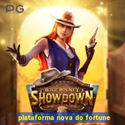 plataforma nova do fortune